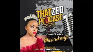 |That Zed Podcast Ep32| Mwizukanji on fame after a break up, suicide, marketing skills, etc.