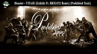 Disaster - VITAJE (Ezikiilz Ft. DR3LO!Z Remix) [Prohibited Toxic]