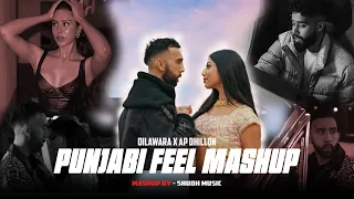 Punjabi Feeling Mashup 2024 - Dilawara X AP Dhillon | The PropheC | Gurinder Gill | Shubh Music