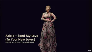 Adele - Send My Love (To Your New Lover) (Lyrics / CZ překlad)