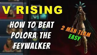 V Rising - How to beat Polora the FeyWalker - 2 man team