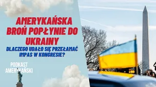 183. Amerykanie jednak pomogą Ukrainie. Co się zmieniło?