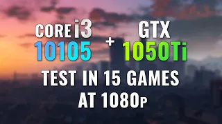 Core i3 10105 + GTX 1050Ti 4GB | Test in 15 Games at 1080p.