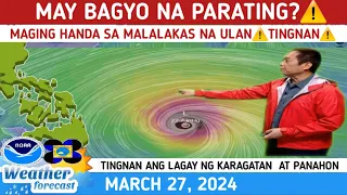 MAY  BAGYONG PARATING?: MAGING HANDA SA MALALAKAS NA ULAN⚠️WEATHER UPDATE TODAY MARCH 27,  2024