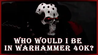 Who Would I Be In Warhammer 40k? (40k Meme)