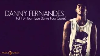 Danny Fernandes - Fall For Your Type (Jamie Foxx Cover)