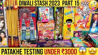 Diwali Stash 2023 Part 15 | ₹3000 Crackers Stash | Patakhe Testing | Diwali Crackers Video 2023