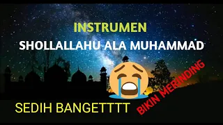 SHOLLALLAHU ALA MUHAMMAD || INSTRUMEN SHOLAWAT SEDIH😭