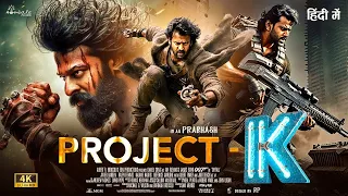 Project- K | New Released Full Movie Hindi Dubbed | Prabhas, Amitabh B | kalki | New Movie 2024