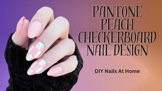 Pantone Peach Checkerboard Nail Design | DIY Nails At Home