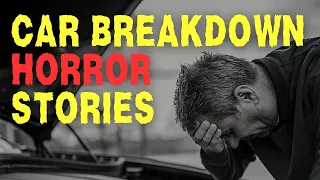 3 BIZARRE Car Breakdown Horror Stories