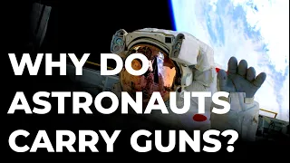 Why do astronauts carry firearms into space? | Space Exploration Video