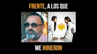 FRENTE, A LOS QUE ME HIRIERON... | Manuel Bireni