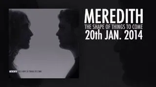 Meredith - The Shape Of Things To Come - Teaser