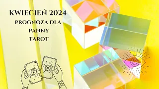 PROGNOZA DLA PANNY (HOROSKOP PANNA) - KWIECIEŃ 2024 - spodziewaj się niespodziewanego #tarot