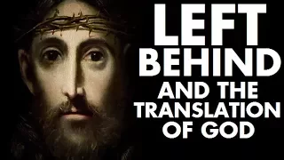 Left Behind and the Translation of God | Renegade Cut