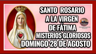 SANTO ROSARIO A LA VIRGEN DE FÁTIMA: MISTERIOS GLORIOSOS - DOMINGO 28 DE AGOSTO DE 2022.