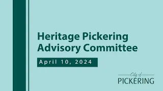 Special Heritage Pickering Advisory Committee Meeting - April 10th 2024