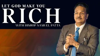 Let God Make You Rich | Bishop Samuel Patta