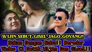 Heboh‼️Beredar Video 12 Detik Bareng Gisel , Wijin Akui Gisel Jago Goyang!!