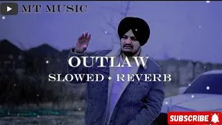 Outlaw ( Slowed + Reverb ) Sidhu Moose Wala || Punjabi song || Gangster Song || Ft. MT Music
