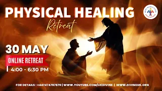 (LIVE) Physical Healing Retreat (30 May 2024) Divine UK