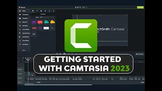 GETTING STARTED WITH CAMTASIA 2023