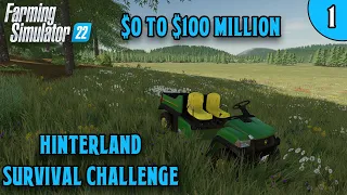 FS22 | $0 To $100 Million Survival Challenge | Hinterland Survival Ep 1