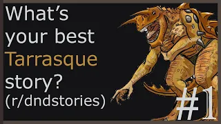 What’s your best Tarrasque story? (r/dndstories)