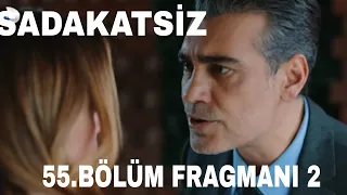 SADAKATSİZ 55. BÖLÜM FRAGMANI 2