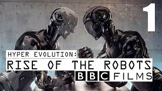 BBC Documentary - Hyper Evolution : Rise Of The Robots (Part 1)