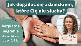 Jak dogadać się z dzieckiem, które Cię nie słucha | Dla rodziców dzieci 2-9 lat