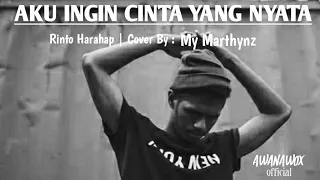 Aku Ingin Cinta Yang Nyata - Rinto Harahap | Cover By - My Marthynz