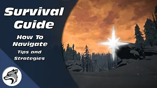 How To Navigate | How To Survive The Long Dark