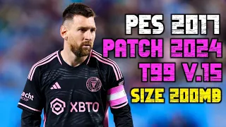 UPDATE PES 2017 PATCH 2024 T99 V.15 | Bisa untuk Yang Masih Polosan!