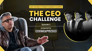 The CEO Challenge (Class 11 & 12) Ft. Ashneer Grover | Ep.3 | UG Programme in Tech & Business Mgmt