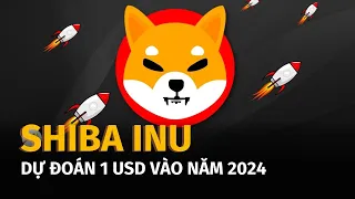 Shiba Inu: Cuộc hành trình vượt qua ngưỡng 1 USD vào năm 2024 | Coin5s