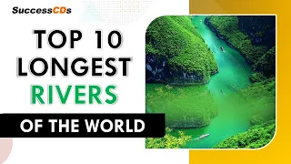 Top 10 Longest Rivers of the World| Ten Longest Rivers| SuccessCDs GK