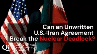 Can an Unwritten U.S.-Iran Agreement Break the Nuclear Deadlock?