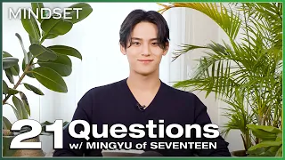 MINGYU of SEVENTEEN Answers 21 Questions | MINGYU x Mindset