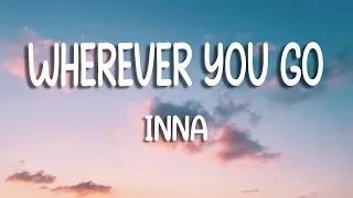 INNA - Wherever You Go | Lyrics
