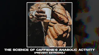 Caffeine. The inhibitor of aromatisation & protector of testosterone.