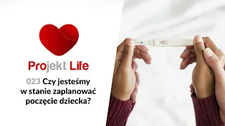 Projekt LIFE 023 Czy jesteśmy w stanie zaplanować poczęcie dziecka?