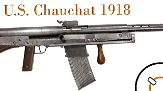 Small Arms of WWI Primer 100: U.S, Chauchat 1918