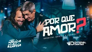 Dorgival Dantas - Por Que Amor? part. Fagner [ DVD Minha Música Nossa História ]