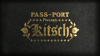 PASS~PORT PRESENTS "KITSCH"