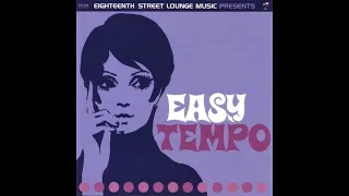 Eighteenth Street Lounge Music Presents : Easy Tempo