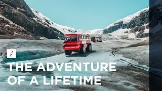 The Adventure of a Lifetime | Columbia Icefield