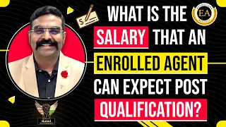 What is the Salary That an Enrolled Agent Can Expect Post Qualification