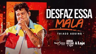 Desfaz Essa Mala - Thiago Aquino - Lançamento 2023 Ao Vivo